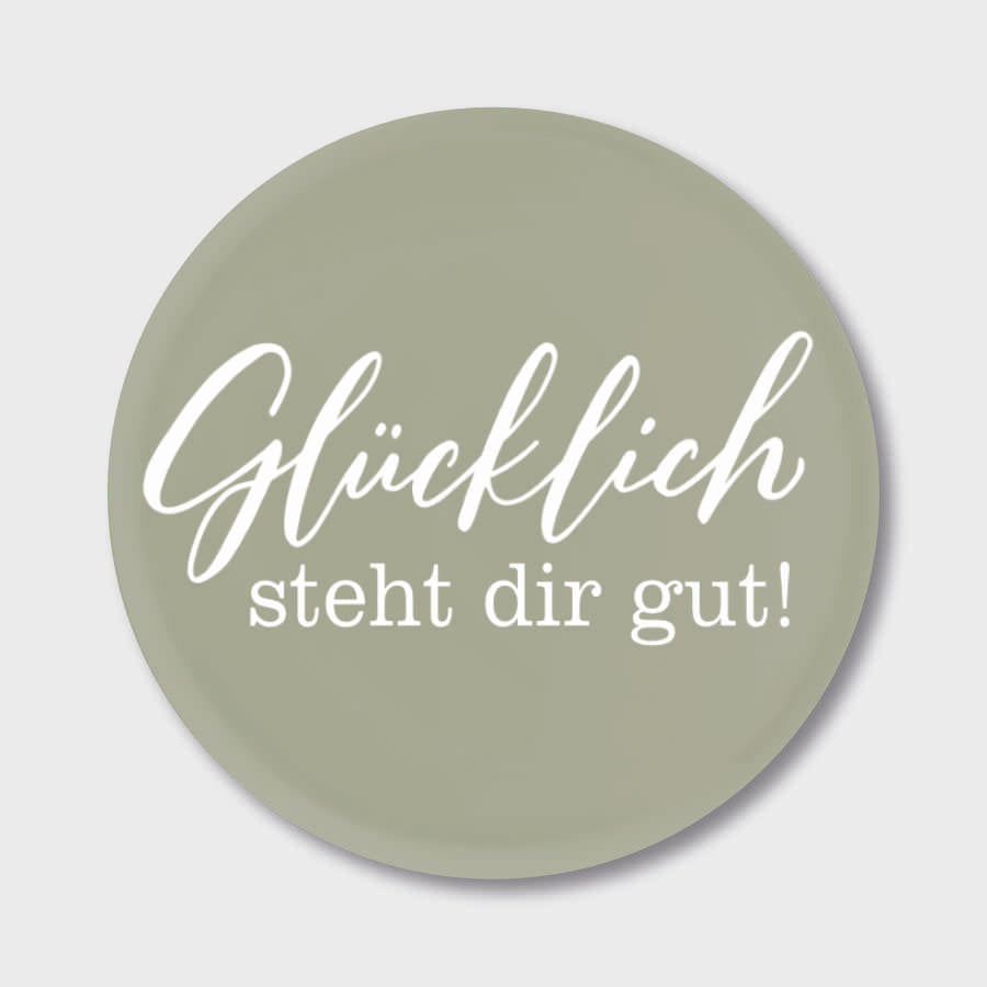 "Glücklich steht dir gut" Magnet